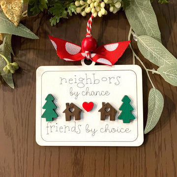"Neighbors By Chance, Friends By Choice" - A Gift For Neighbor & Friends