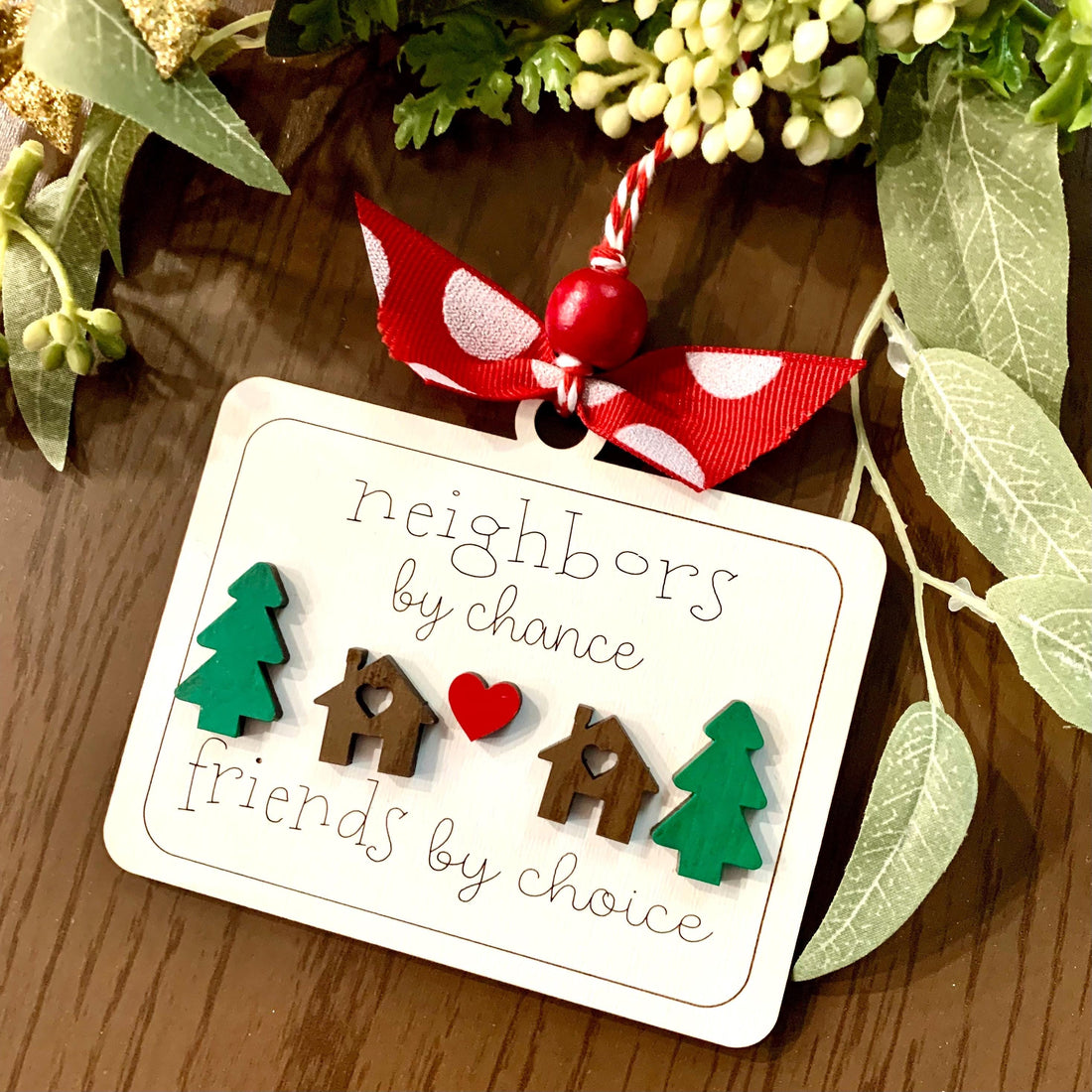 "Neighbors By Chance, Friends By Choice" - A Gift For Neighbor & Friends